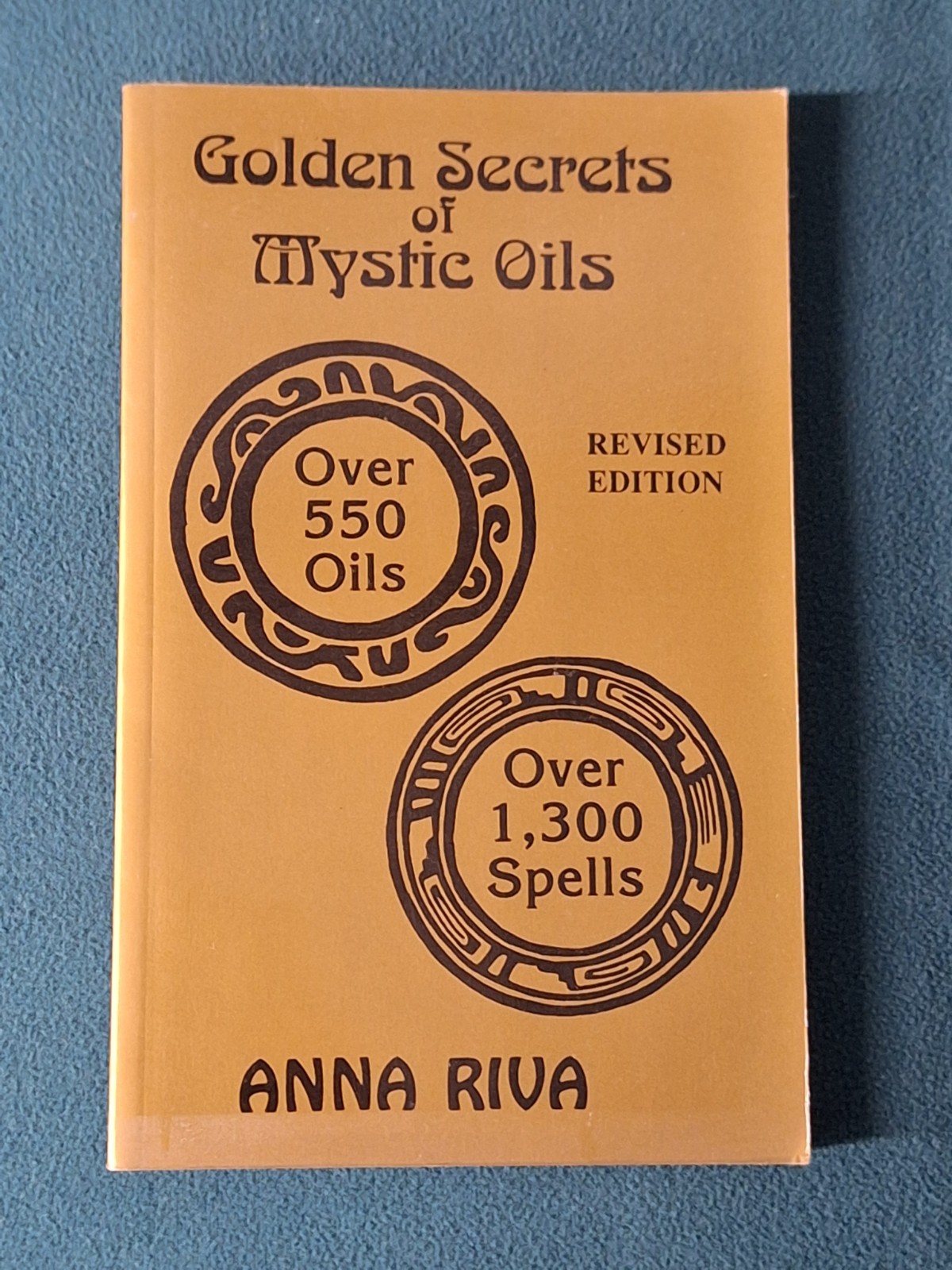 Golden Secrets of Mystic Oils Revised by Anna Riva (SC)