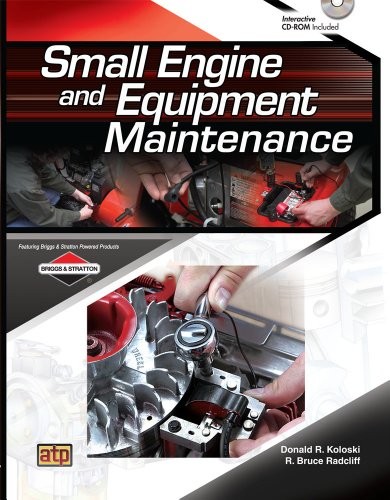 SMALL ENGINE AND EQUIPMENT MAINTENANCE By Donald R. Koloski & R. Bruce Radcliff