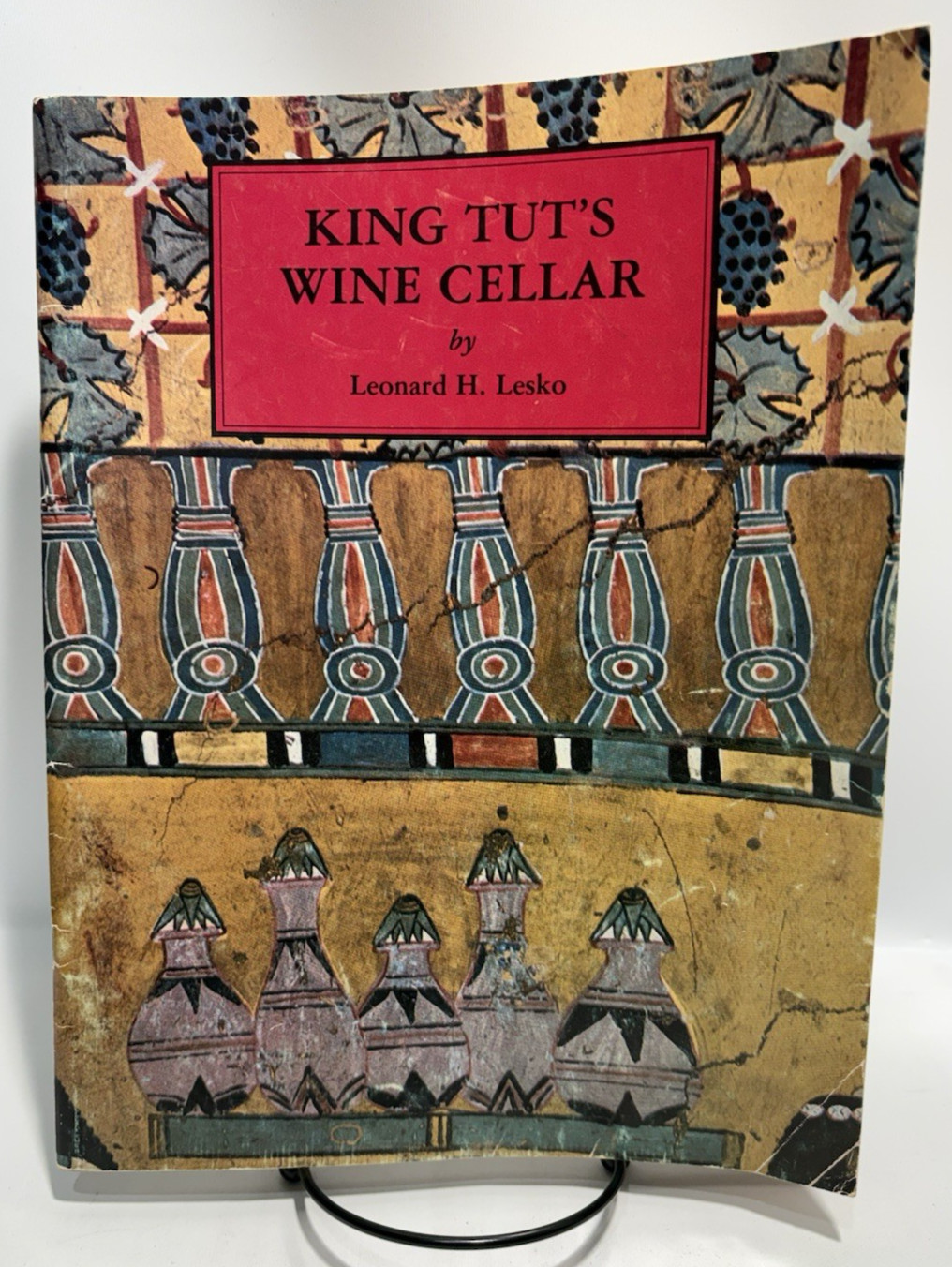 King Tut’s Wine Cellar by Leonard H. Lesko, 1977 B.C. Scribe Publications