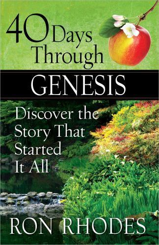 40 Days Through Genesis: Discover the Story T- paperback, 0736960961, Ron Rhodes