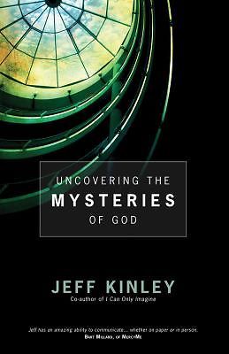 Uncovering the Mysteries of God by Jeff Kinley