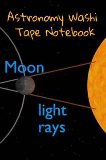 Astronomy Washi Tape Notebook: 120 Pages 6 X 9 Inches: 4 Month Note Pad Pap…