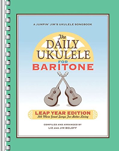 THE DAILY UKULELE: LEAP YEAR EDITION FOR BARITONE UKULELE: By Jim Beloff & Liz