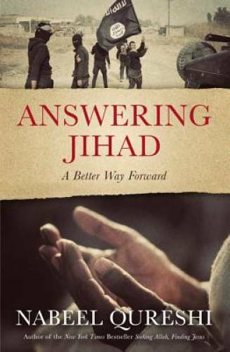 Answering Jihad: A Better Way Forward – Paperback By Qureshi, Nabeel – GOOD