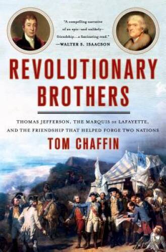 Revolutionary Brothers: Thomas Jefferson, the Marquis de Lafayette, and t – GOOD