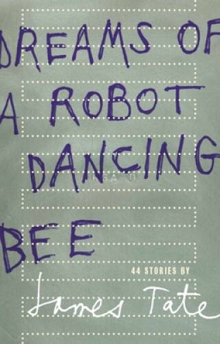 Dreams of a Robot Dancing Bee – Paperback By Tate, James – GOOD