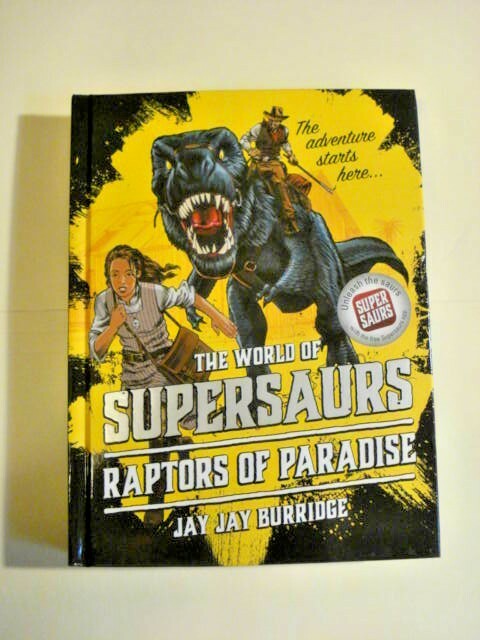 Supersaurs Ser.: Raptors of Paradise by Jay Burridge (352 Pages & Hardcover)
