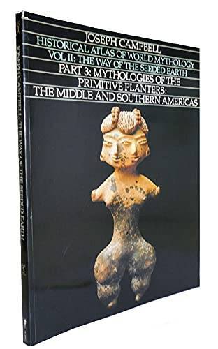 Historical Atlas of World Mythology, Vol. II: The Way of the Seeded Earth – GOOD
