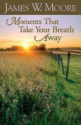 Moments That Take Your Breath Away – paperback, 9780687490691, James W Moore