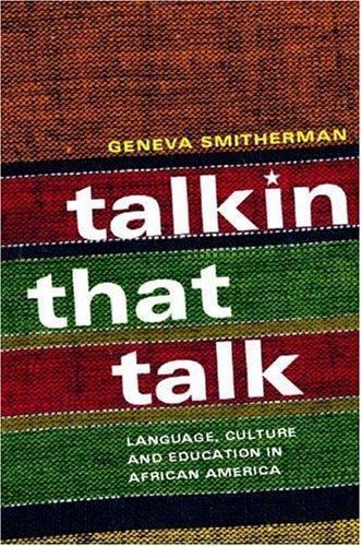 Talkin That Talk: Language, Culture and Education in African America by Geneva