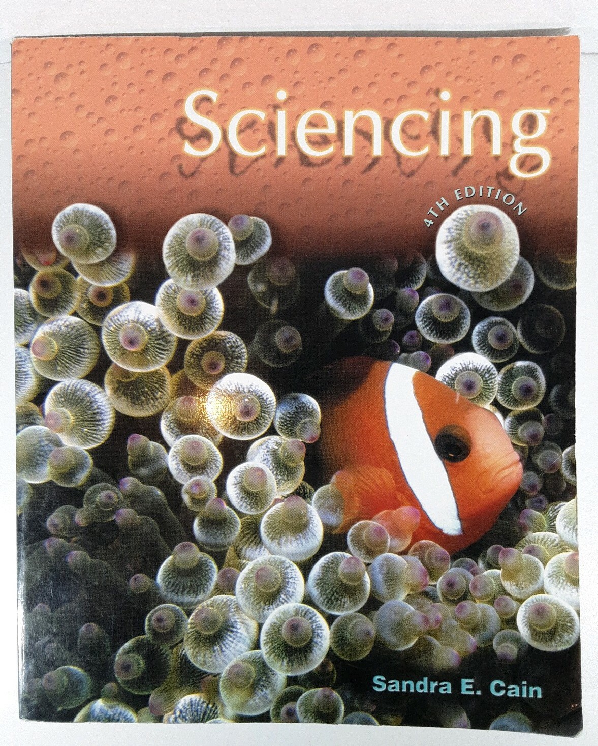 Sciencing 4th Edition by Sandra E. Cain Merrill Prentice Hall