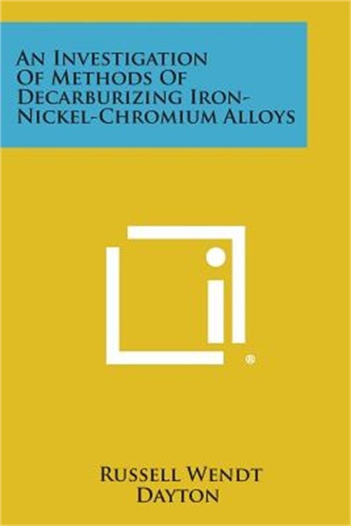An Investigation of Methods of Decarburizing Iron-Nickel-Chromium Alloys (Paperb