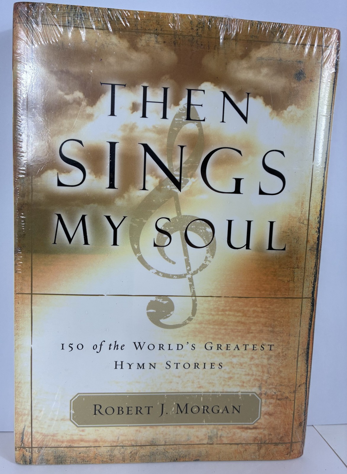 Then Sings My Soul Robert J. Morgan 150 Hymn Stories Devotional Hardcover NEW