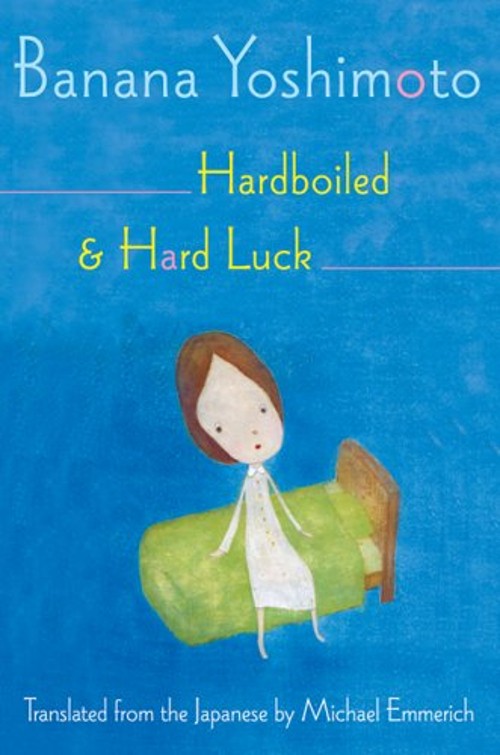 Hardboiled and Hard Luck Hardcover Banana Yoshimoto