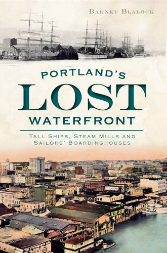 Portland’s Lost Waterfront, Oregon, Lost, Paperback