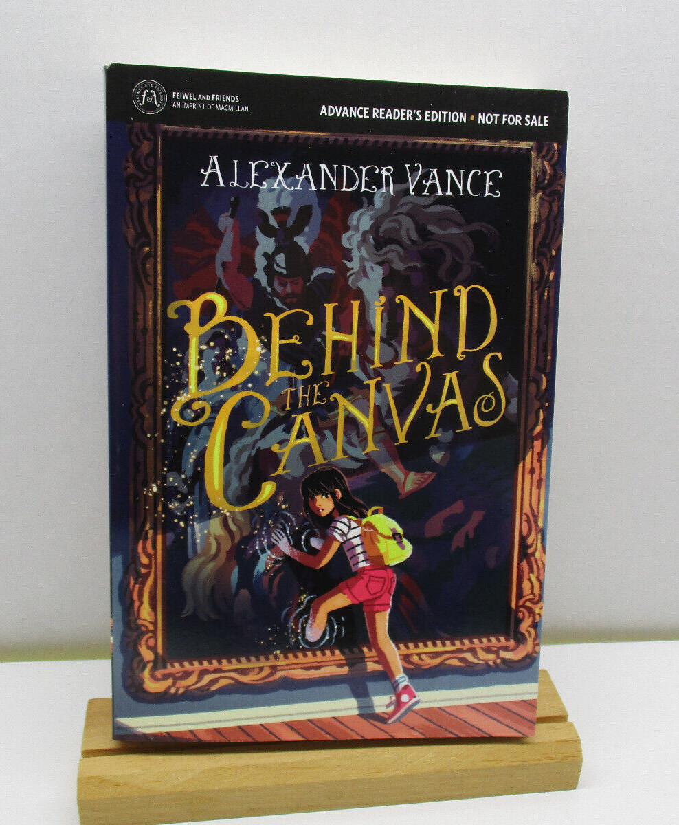 Behind the Canvas by Vance, Alexander 2016 Advance Reader Edition Feiwel Friends