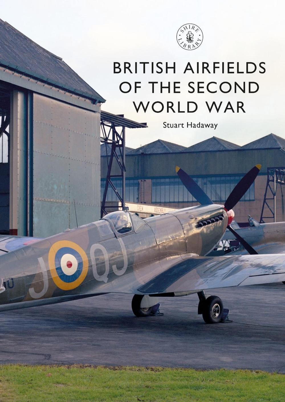 British Airfields of the Second World War by Stuart Hadaway (English) Paperback