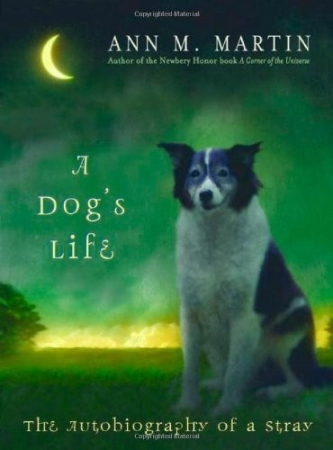 A Dog’s Life: The Autobiography Of A Stray by Martin, Ann M, Martin, Ann M.