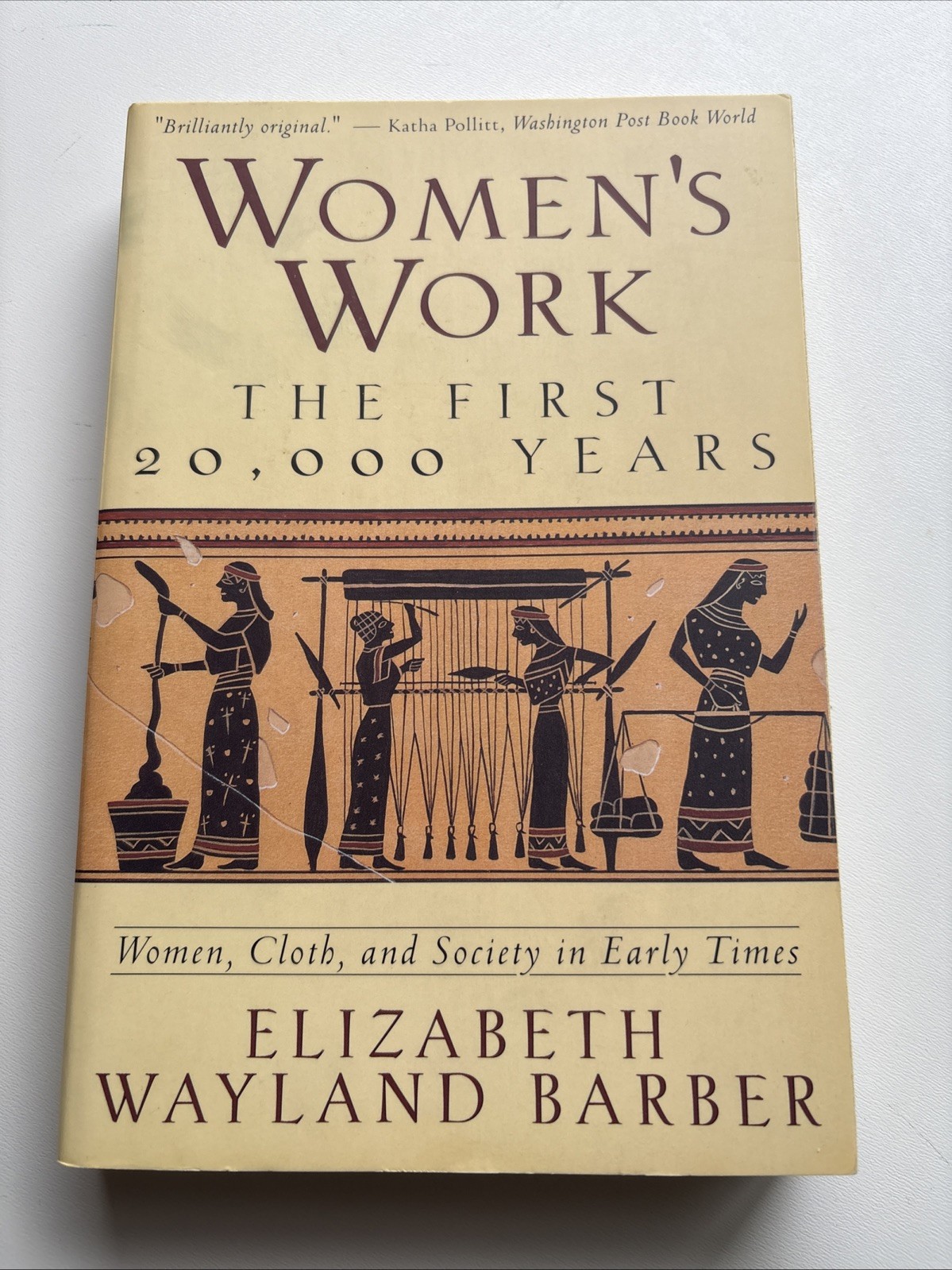Women’s Work: The First 20,000 Years – Women, Cloth, and Society in – VERY GOOD