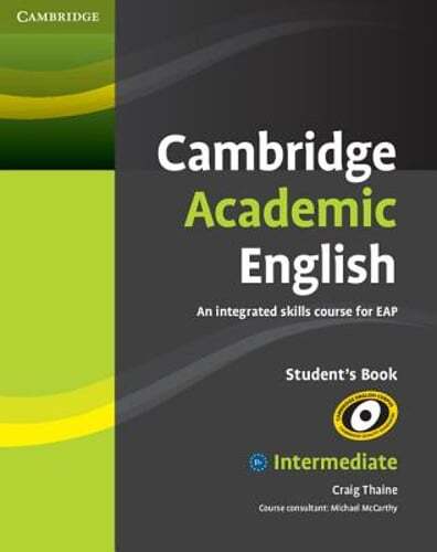 Cambridge Academic English B1+ Intermediate Student’s Book: An Integrated Skills