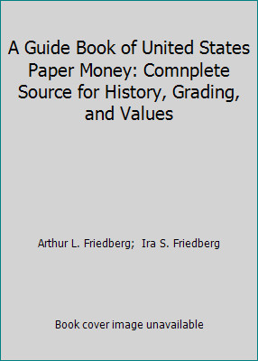 A Guide Book of United States Paper Money: Comnplete Source for History,…