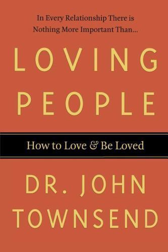 Loving People: How to Love and Be Loved – paperback, 0785297804, John Townsend