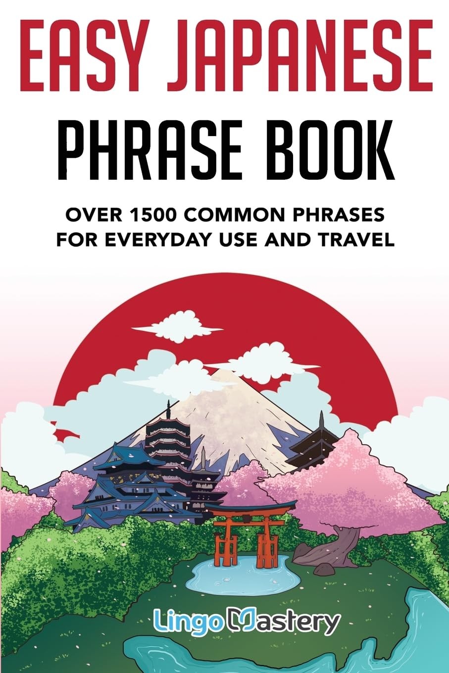 Easy Japanese Phrase Book: Over 1500 Common Phrases For Everyday Use And Tra…