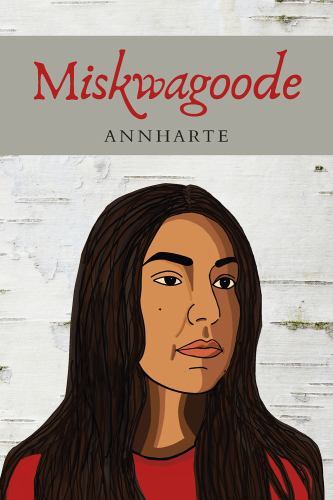 Miskwagoode – Annharte