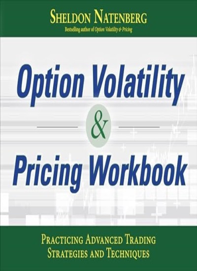 Option Volatility and Pricing Workbook: Practic, Natenberg..