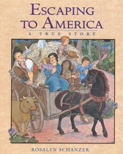 Escaping to America : A True Story by Rosalyn Schanzer (2000, Hardcover)
