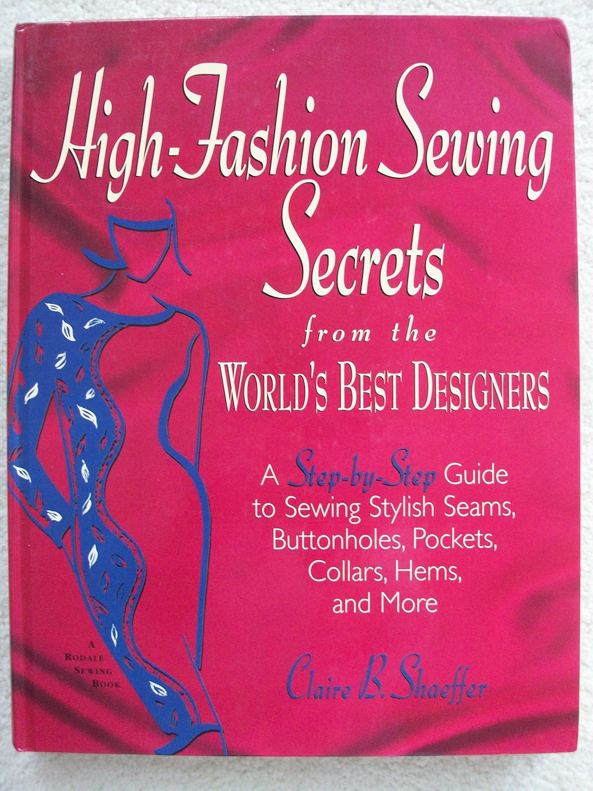 High-Fashion Sewing Secrets from the World’s Best Designers: A Step-By-Step …