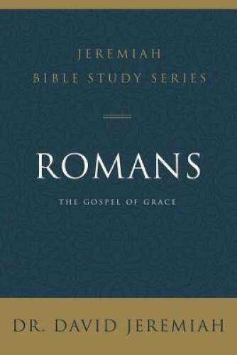 Romans: The Gospel of Grace (Jeremiah Bible Study Series) – Paperback – GOOD