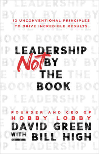 Leadership Not by the Book: 12 Unconventional Principles to Drive In – VERY GOOD