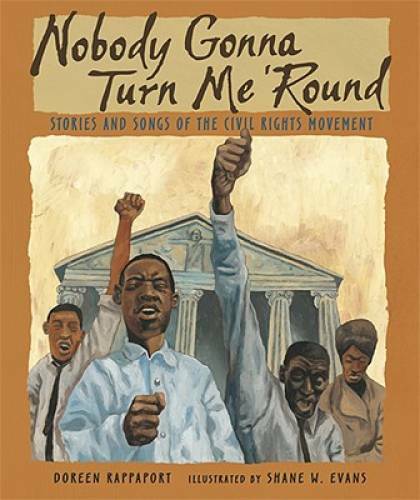 Nobody Gonna Turn Me ‘Round: Stories and Songs of the Civil Rights M – GOOD