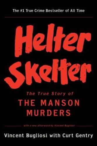 Helter Skelter: The True Story of the Manson Murders – Paperback – GOOD