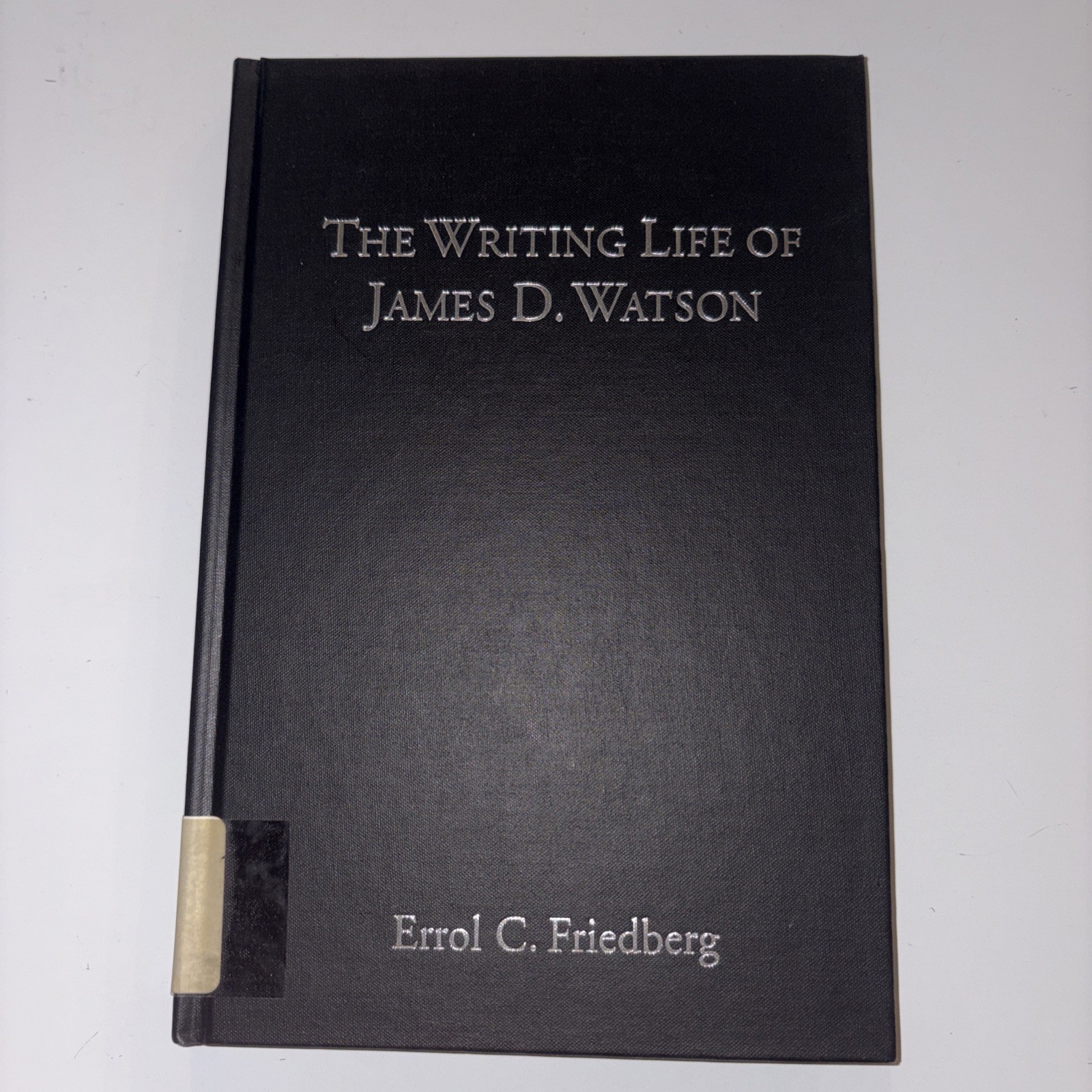 THE WRITING LIFE OF JAMES D. WATSON Errol C. Friedberg