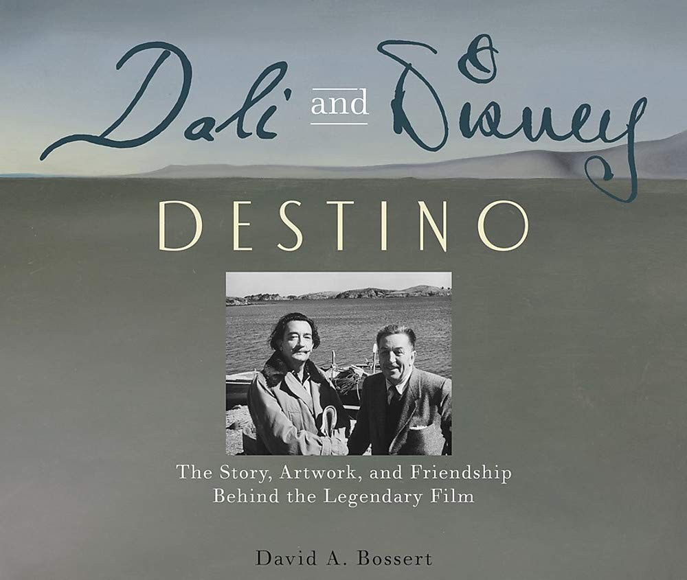 Dali and Disney: Destino: The Story, Artwork, and Friendship Behind the Lege…
