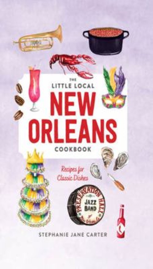 Little Local New Orleans Cookbook Hardcover Stephanie Carter