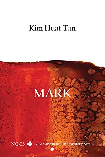 Mark: A New Covenant Commentary (NCCS) by Tan, Kim Huat Paperback / softback The