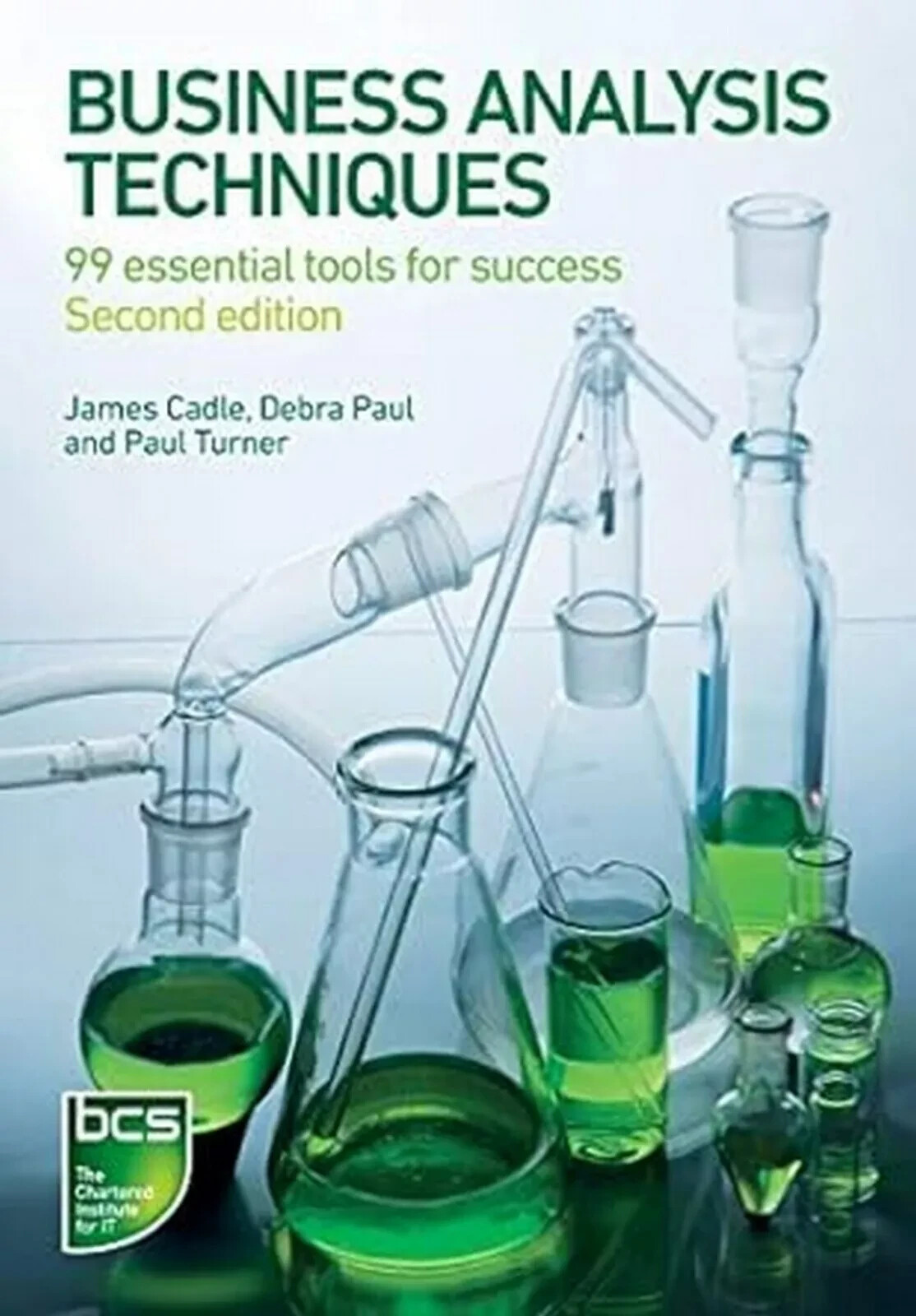 Business Analysis Techniques: 99 essential by Debra Paul 2nd Ed