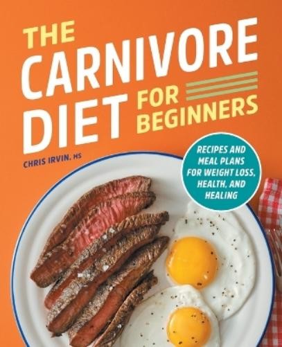 Chris Irvin MS The Carnivore Diet for Beginners (Paperback) (UK IMPORT)