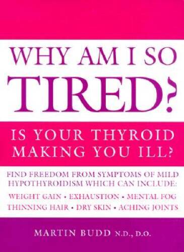Why Am I So Tired Is Your Thyroid Making You Ill – Paperback – GOOD