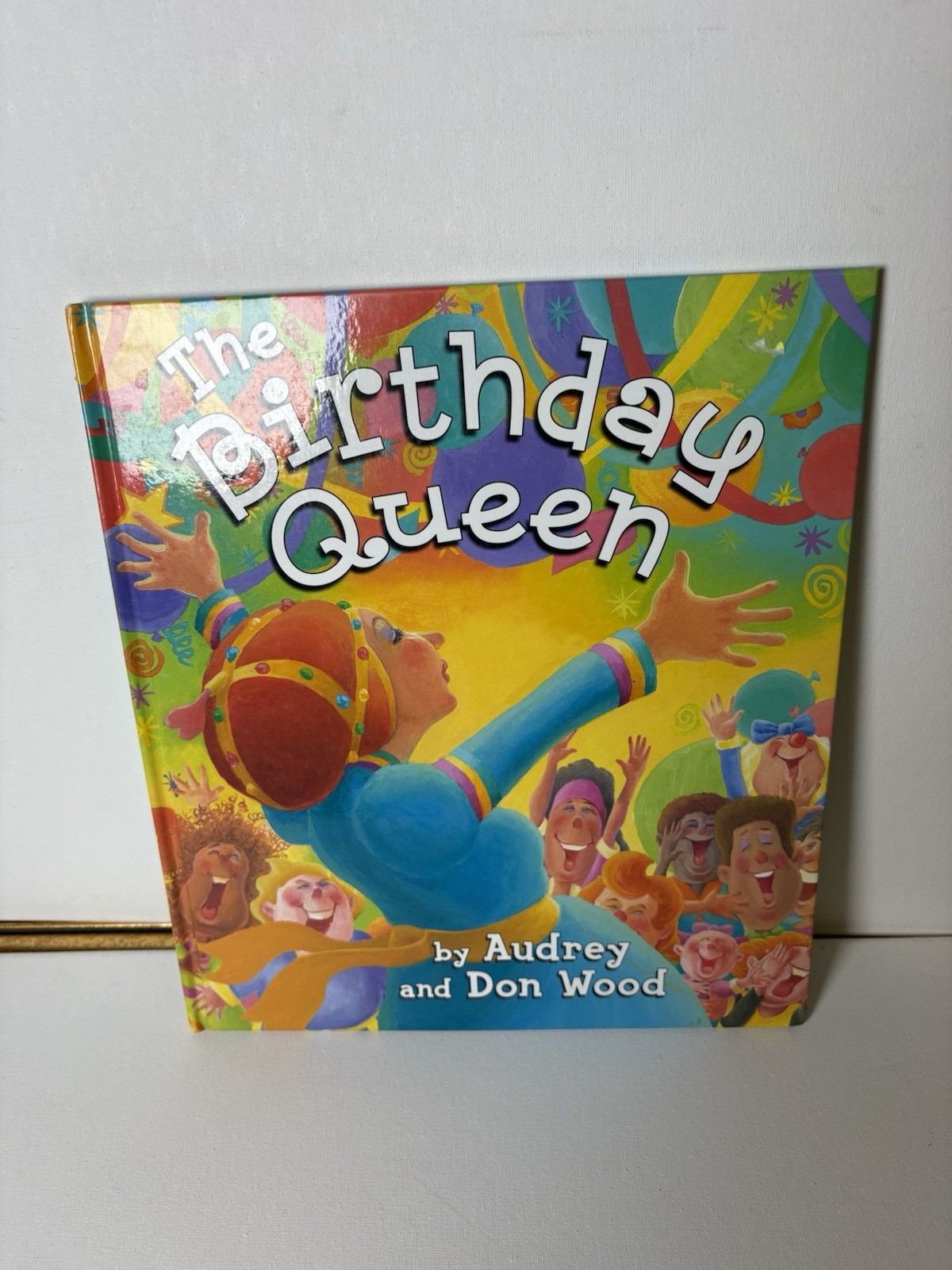 The Birthday Queen by Wood, Audrey