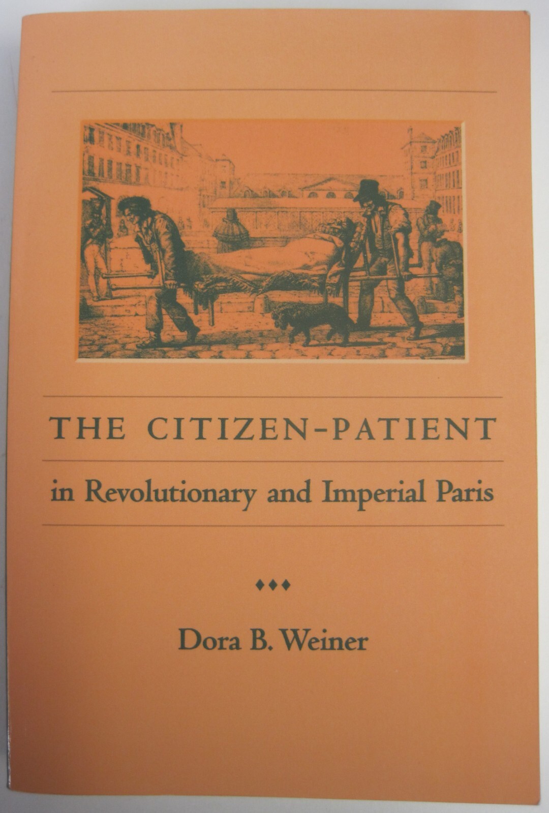 Citizen-Patient in Revolutionary and Imperial Paris by Dora B. Weiner (SC OVSZ)