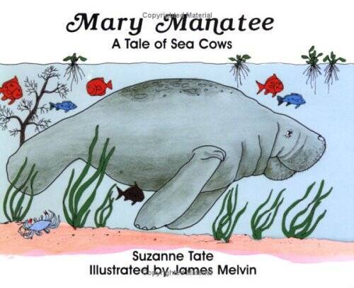 Mary Manatee: A Tale of Sea Cows – Paperback By Suzanne Tate – VERY GOOD