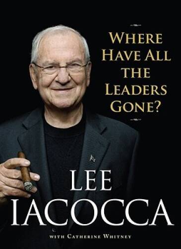 Where Have All the Leaders Gone? – Hardcover By Lee Iacocca – GOOD