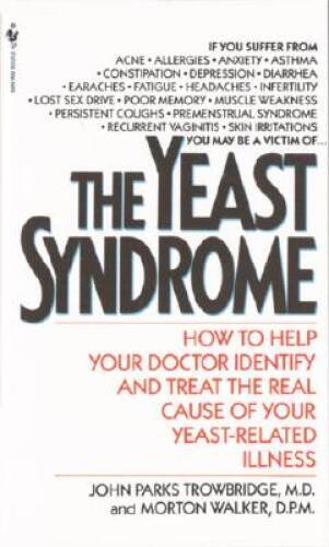 The Yeast Syndrome: How to Help Your Doctor Identify & Treat the Rea – VERY GOOD
