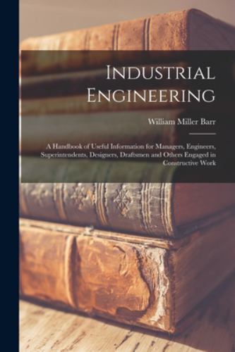 Industrial Engineering: A Handbook of Useful Information for Managers, Engine…