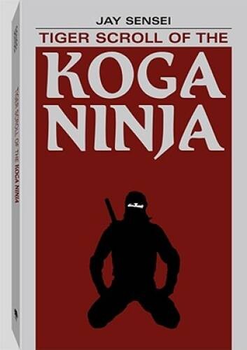 Tiger Scroll Of The Koga Ninja – Paperback By Sensei, Jay – GOOD