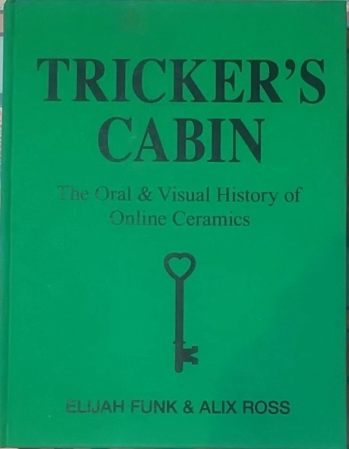 Tricker’s Cabin: The Oral & Visual History of Online Ceramics (A24, 2024) LikeNu
